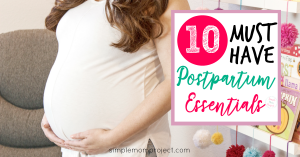 Top 10 MUST HAVE Postpartum Essentials For New Moms – Simple Mom Project